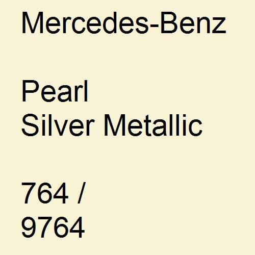 Mercedes-Benz, Pearl Silver Metallic, 764 / 9764.